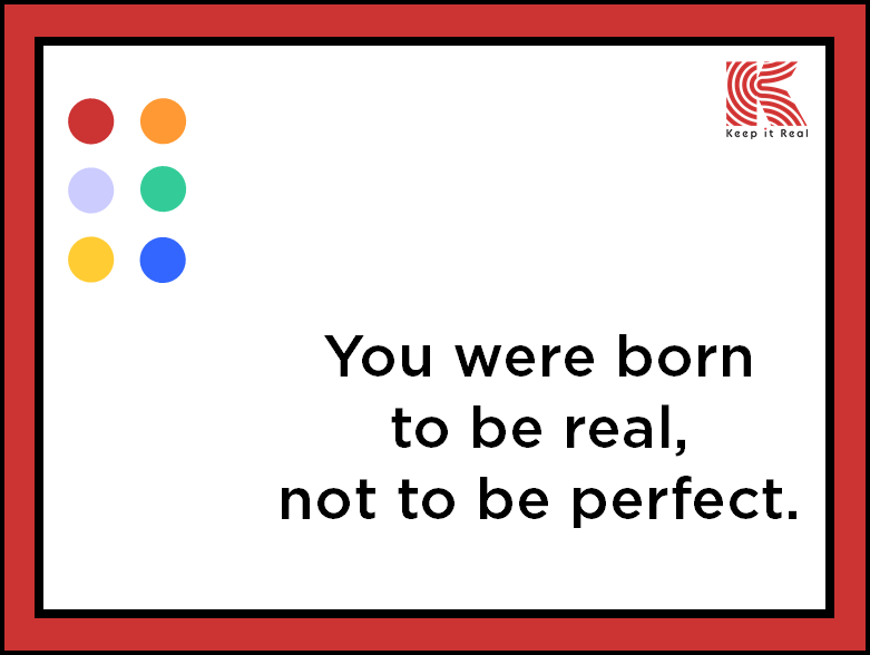 Image with the statement: You were born to be real, not to be perfect